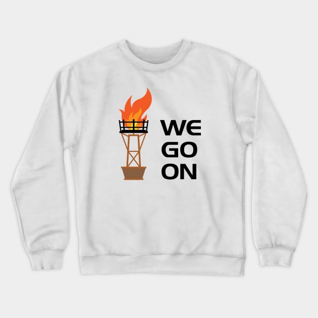 We Go On Crewneck Sweatshirt by GrizzlyPeakApparel